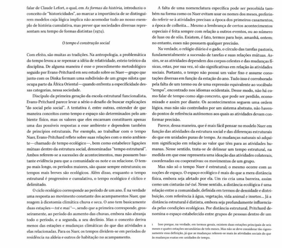 Na antropologia, a problemática do tempo levou a se repensar a idéia de relatividade, esteio teórico da disciplina.