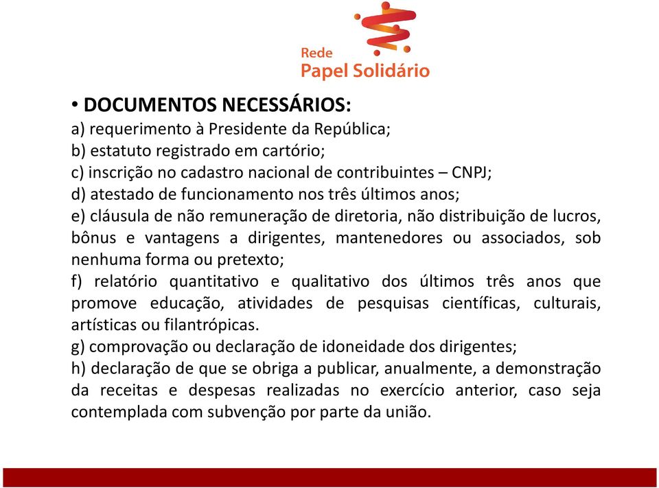 relatório quantitativo e qualitativo dos últimos três anos que promove educação, atividades de pesquisas científicas, culturais, artísticas ou filantrópicas.