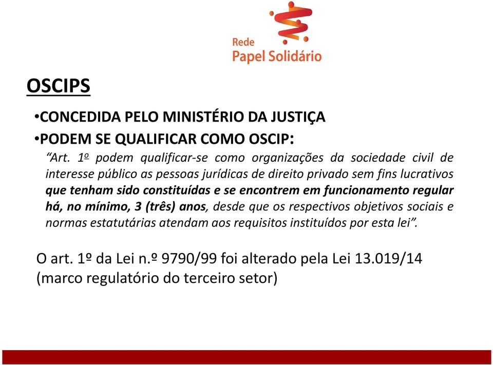 lucrativos que tenham sido constituídas e se encontrem em funcionamento regular há, no mínimo, 3 (três) anos, desde que os