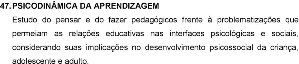 educativas nas interfaces psicológicas e sociais, considerando suas