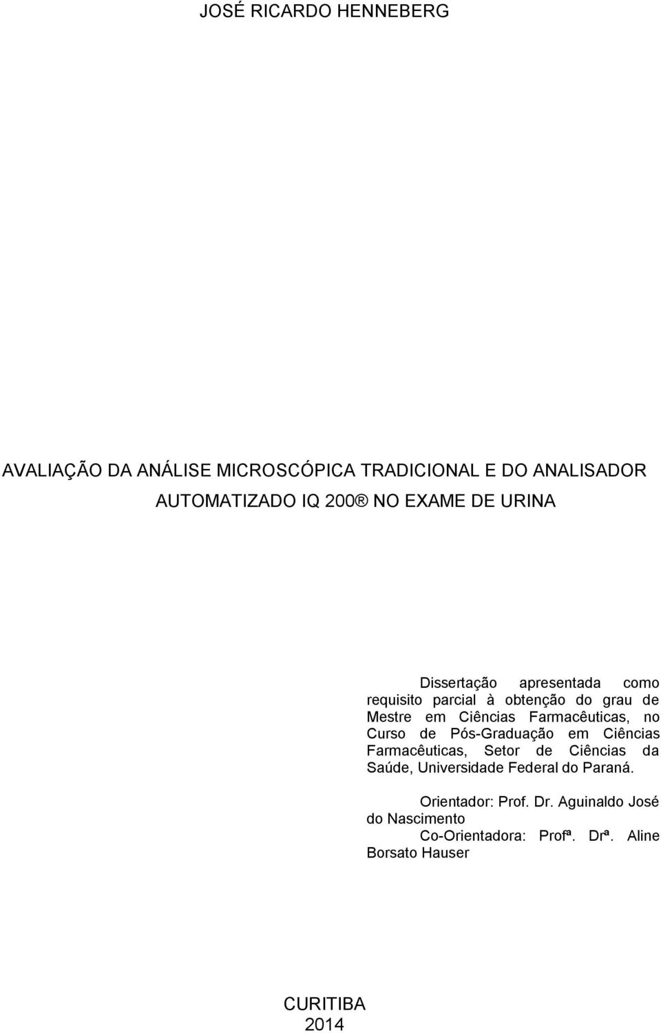 Farmacêuticas, no Curso de Pós-Graduação em Ciências Farmacêuticas, Setor de Ciências da Saúde, Universidade