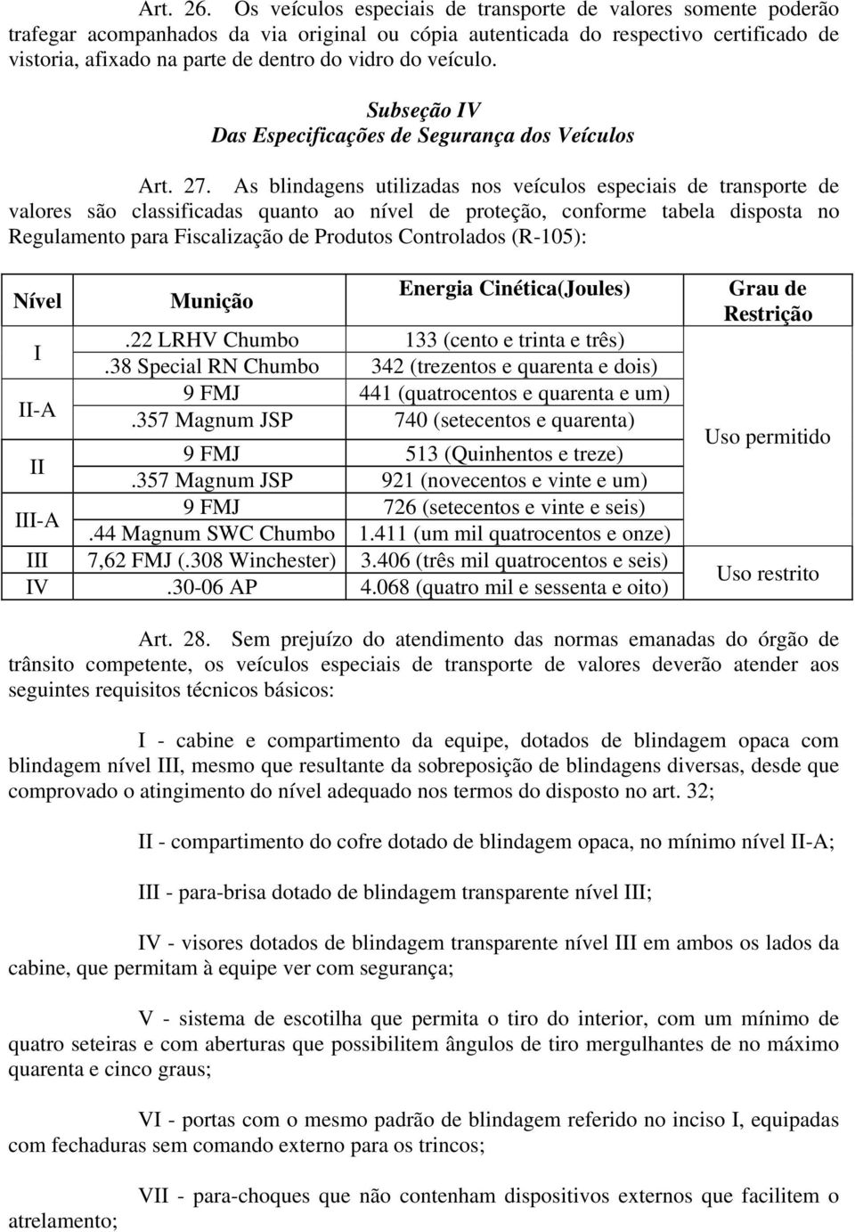 veículo. Subseção IV Das Especificações de Segurança dos Veículos Art. 27.