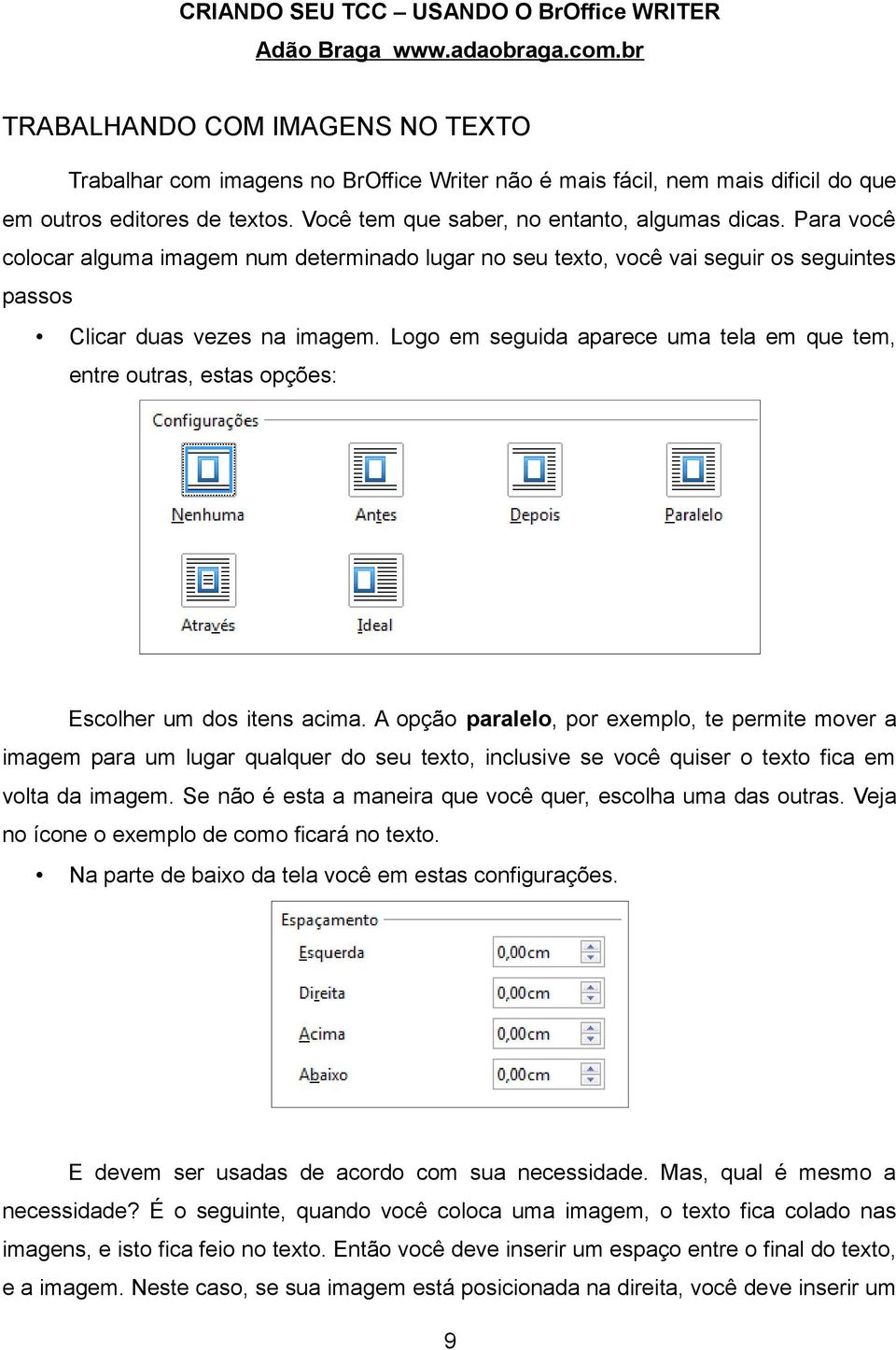 Logo em seguida aparece uma tela em que tem, entre outras, estas opções: Escolher um dos itens acima.