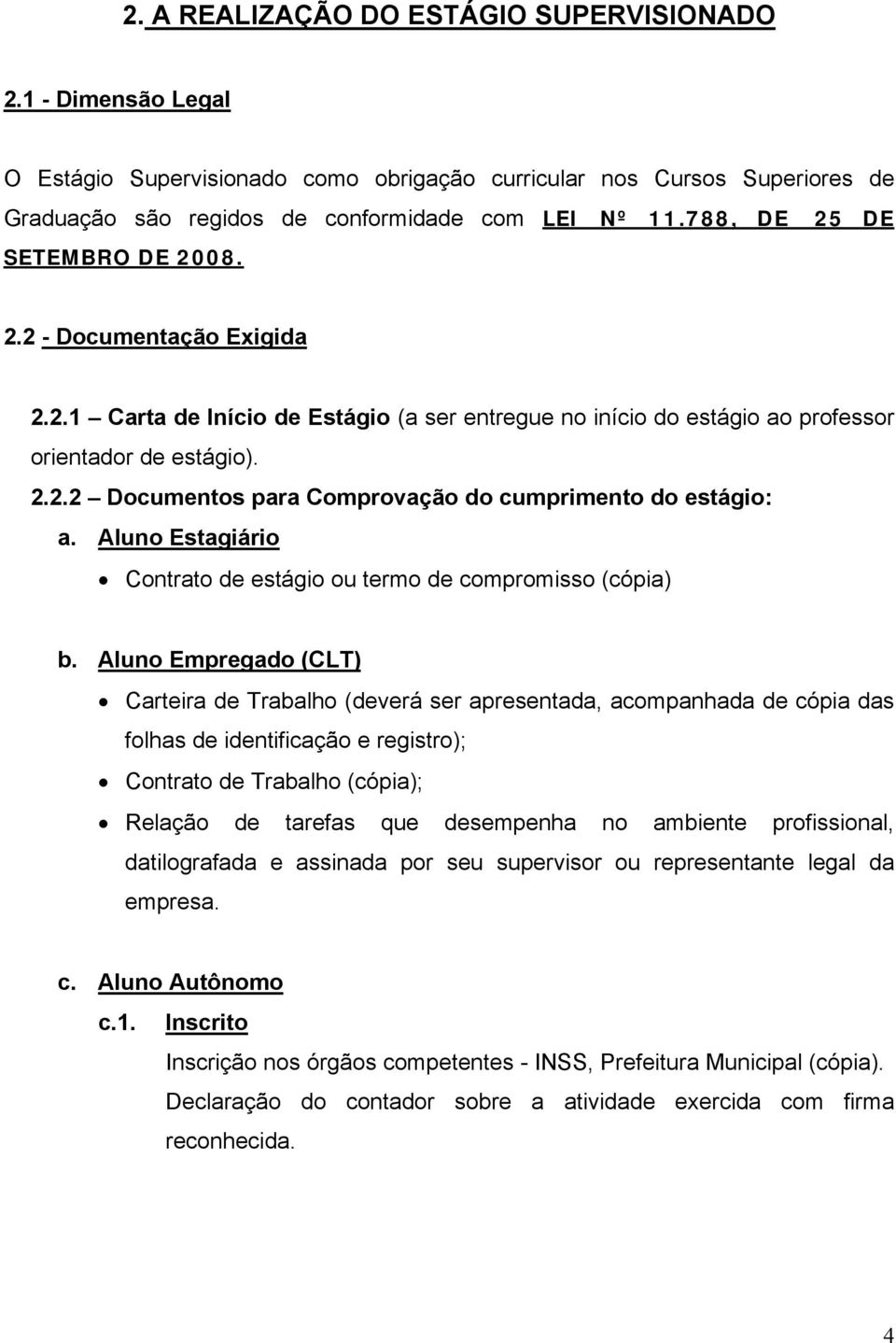 Aluno Estagiário Contrato de estágio ou termo de compromisso (cópia) b.