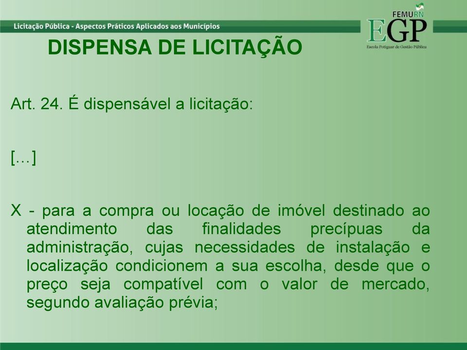 ao atendimento das finalidades precípuas da administração, cujas necessidades de