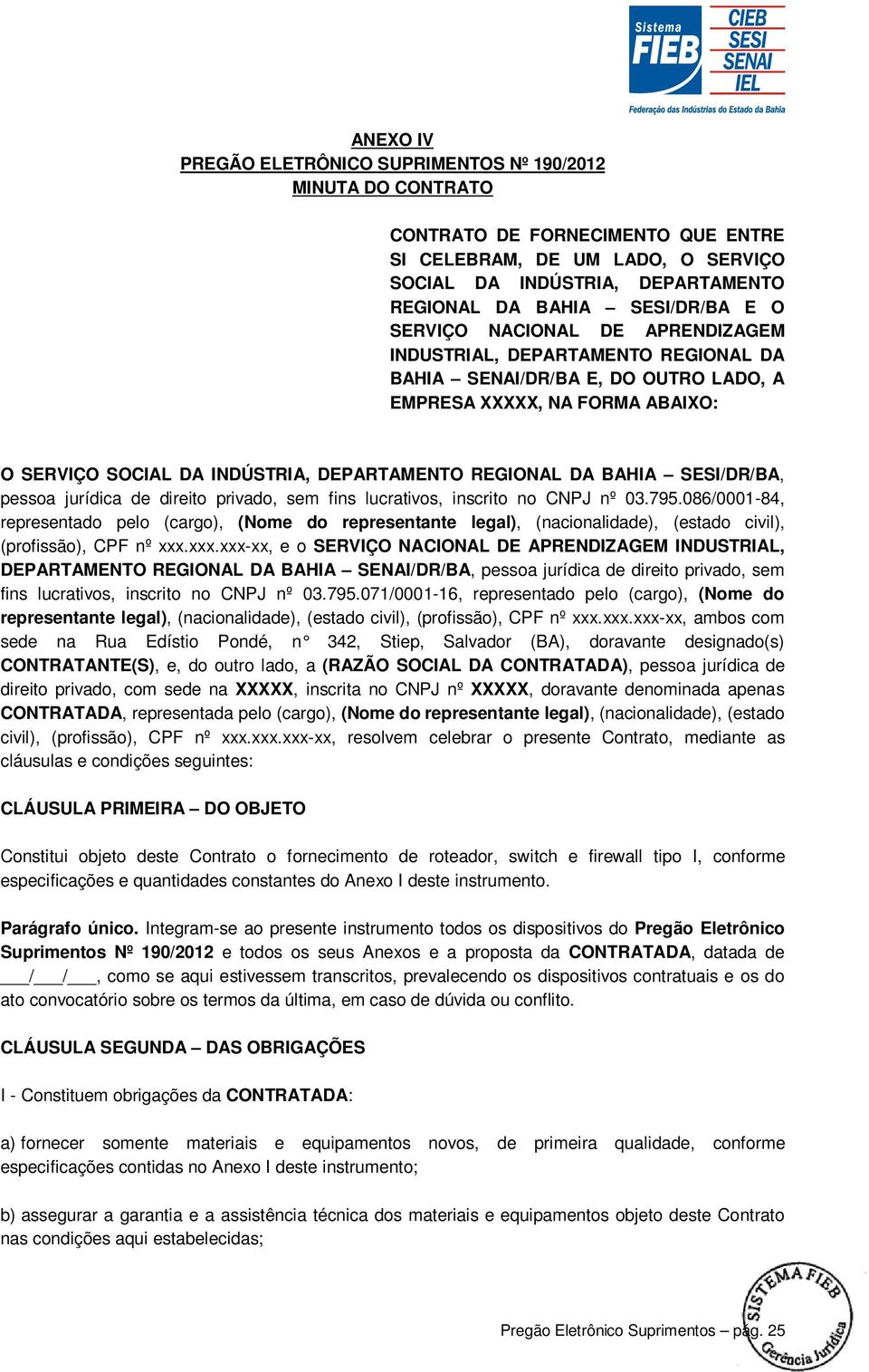 REGIONAL DA BAHIA SESI/DR/BA, pessoa jurídica de direito privado, sem fins lucrativos, inscrito no CNPJ nº 03.795.