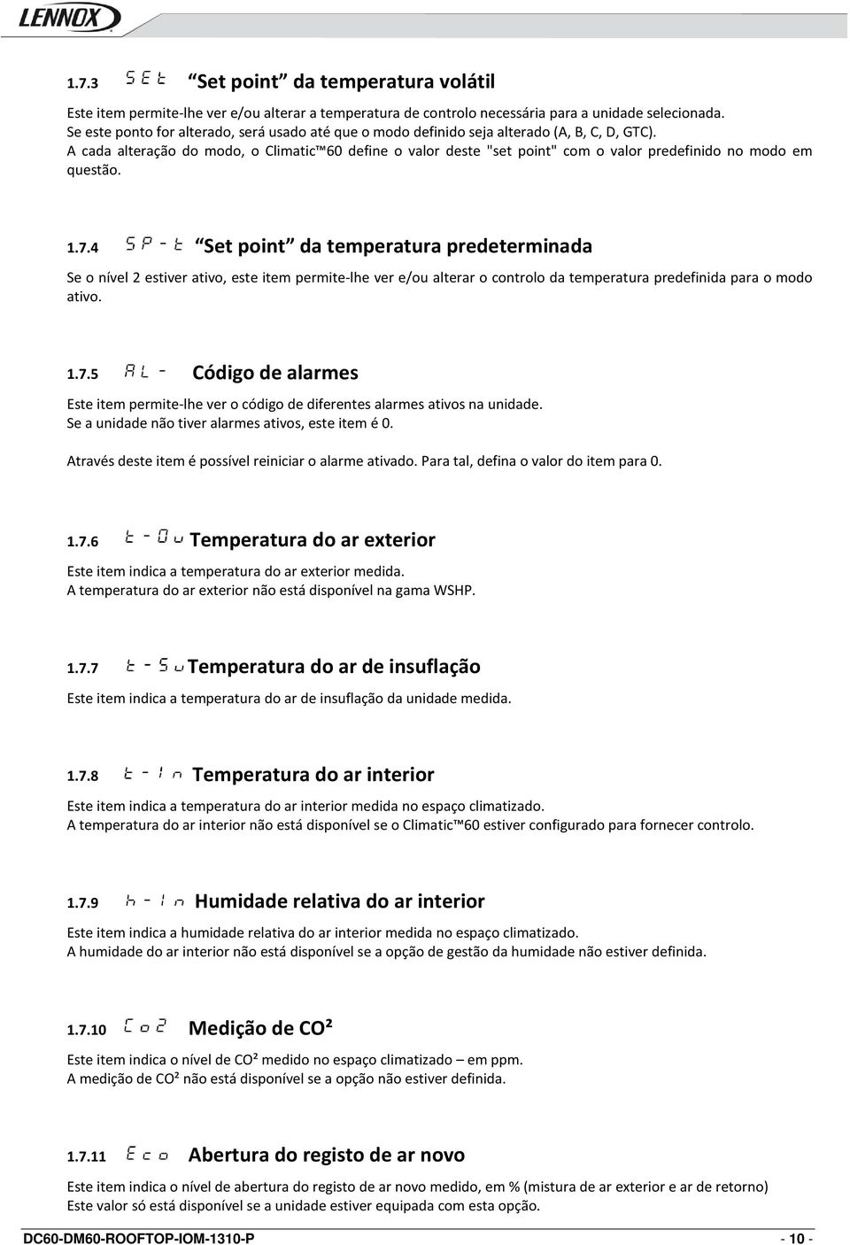 A cada alteração do modo, o Climatic 60 define o valor deste "set point" com o valor predefinido no modo em questão. 1.7.