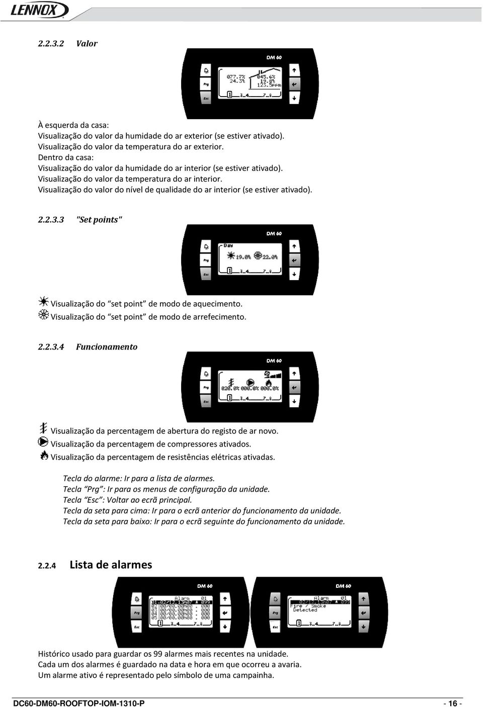 Visualização do valor do nível de qualidade do ar interior (se estiver ativado). 2.2.3.3 "Set points" Visualização do set point de modo de aquecimento.