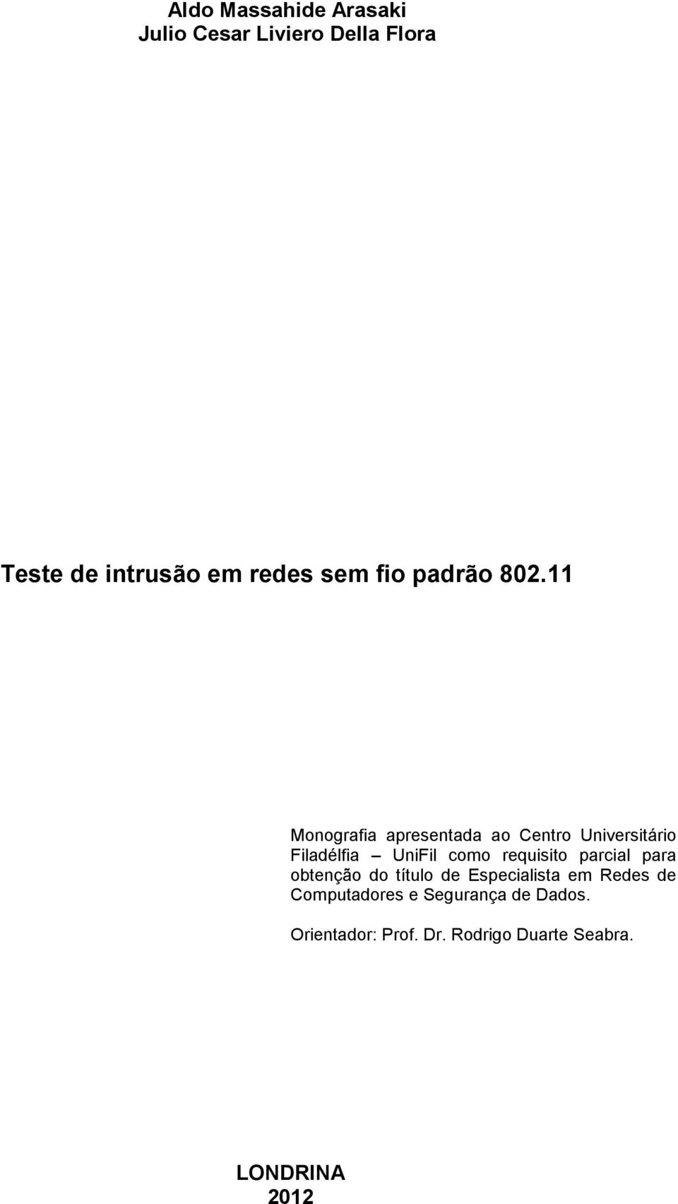 11 Monografia apresentada ao Centro Universitário Filadélfia UniFil como requisito