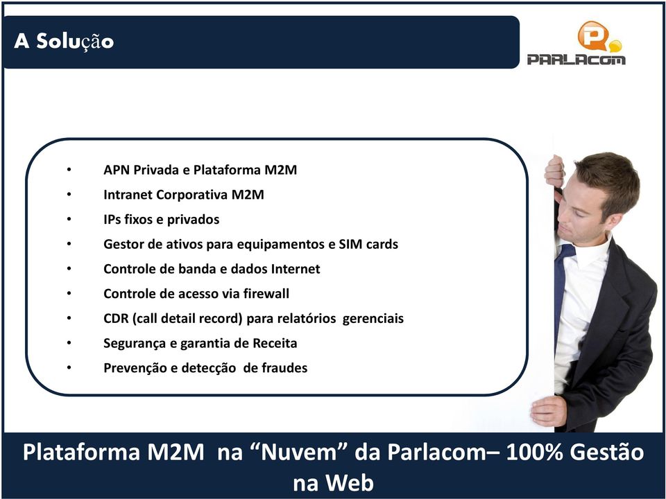 acesso via firewall CDR (call detail record) para relatórios gerenciais Segurança e garantia