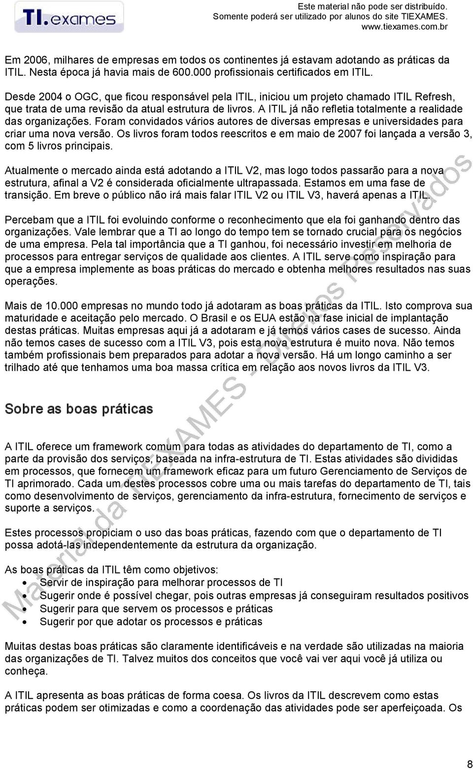 Desde 2004 o OGC, que ficou responsável pela ITIL, iniciou um projeto chamado ITIL Refresh, que trata de uma revisão da atual estrutura de livros.