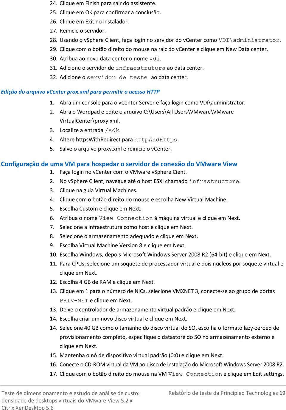 Atribua ao novo data center o nome vdi. 31. Adicione o servidor de infraestrutura ao data center. 32. Adicione o servidor de teste ao data center. Edição do arquivo vcenter prox.