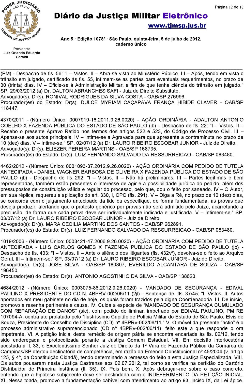 DALTON ABRANCHES SAFI - Juiz de Direito Substituto. Advogado(s): Dr(s). RONIVAL RODRIGUES DA SILVA COSTA - OAB/SP 276996. Procurador(es) do Estado: Dr(s).