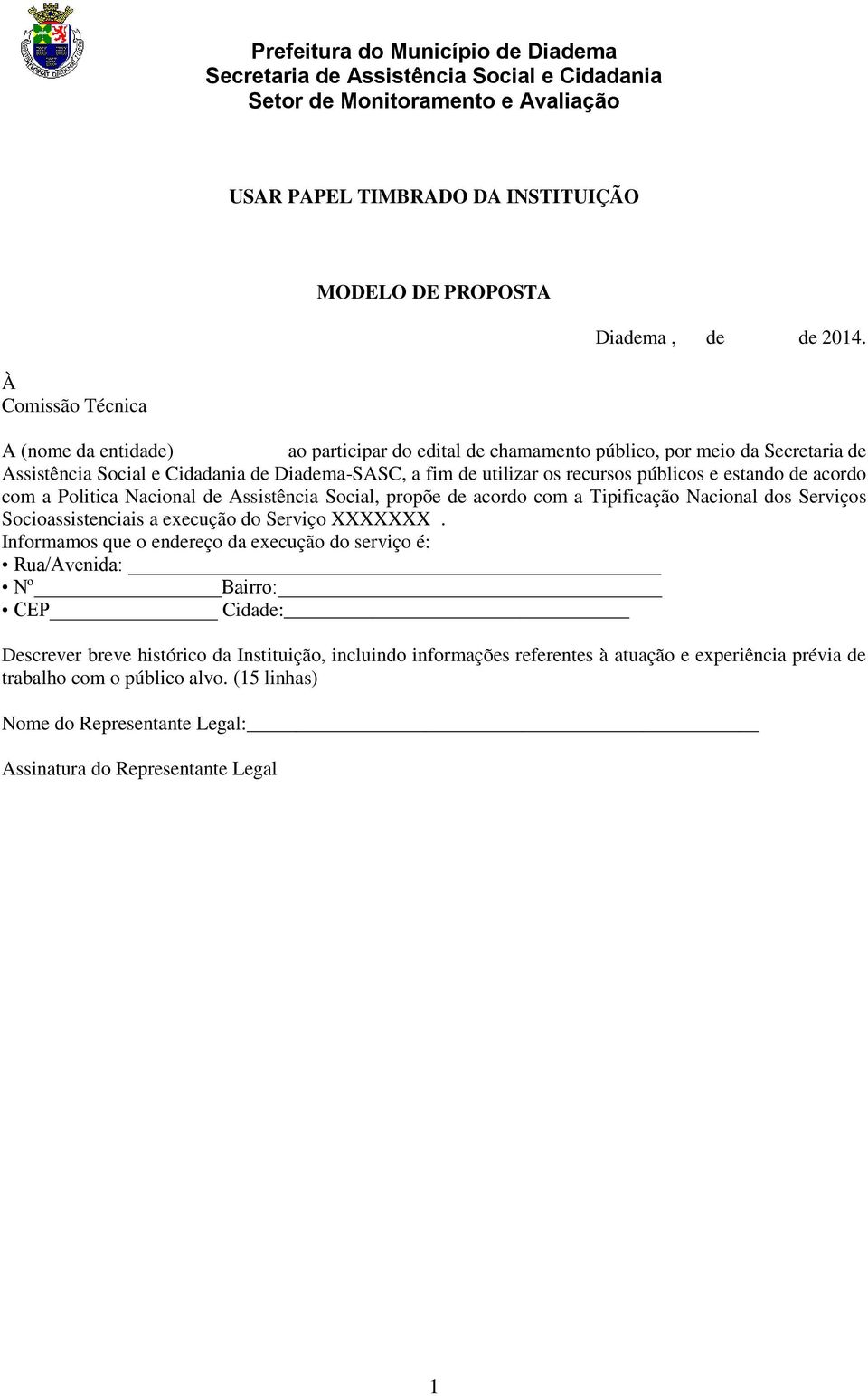 recursos públicos e estando de acordo com a Politica Nacional de Assistência Social, propõe de acordo com a Tipificação Nacional dos Serviços Socioassistenciais a execução do Serviço