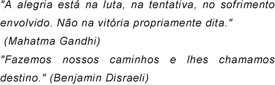 Não na vitória propriamente dita.