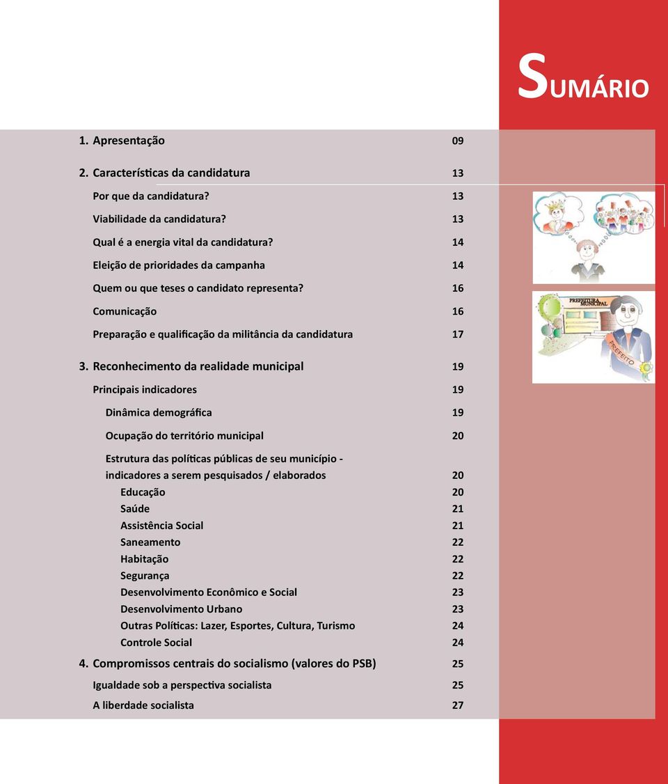 Reconhecimento da realidade municipal 19 Principais indicadores 19 Ocupação do território municipal 20 indicadores a serem pesquisados / elaborados