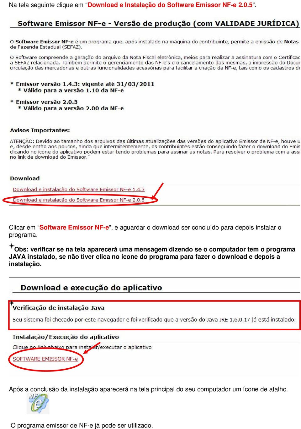 Obs: verificar se na tela aparecerá uma mensagem dizendo se o computador tem o programa JAVA instalado, se não tiver clica no