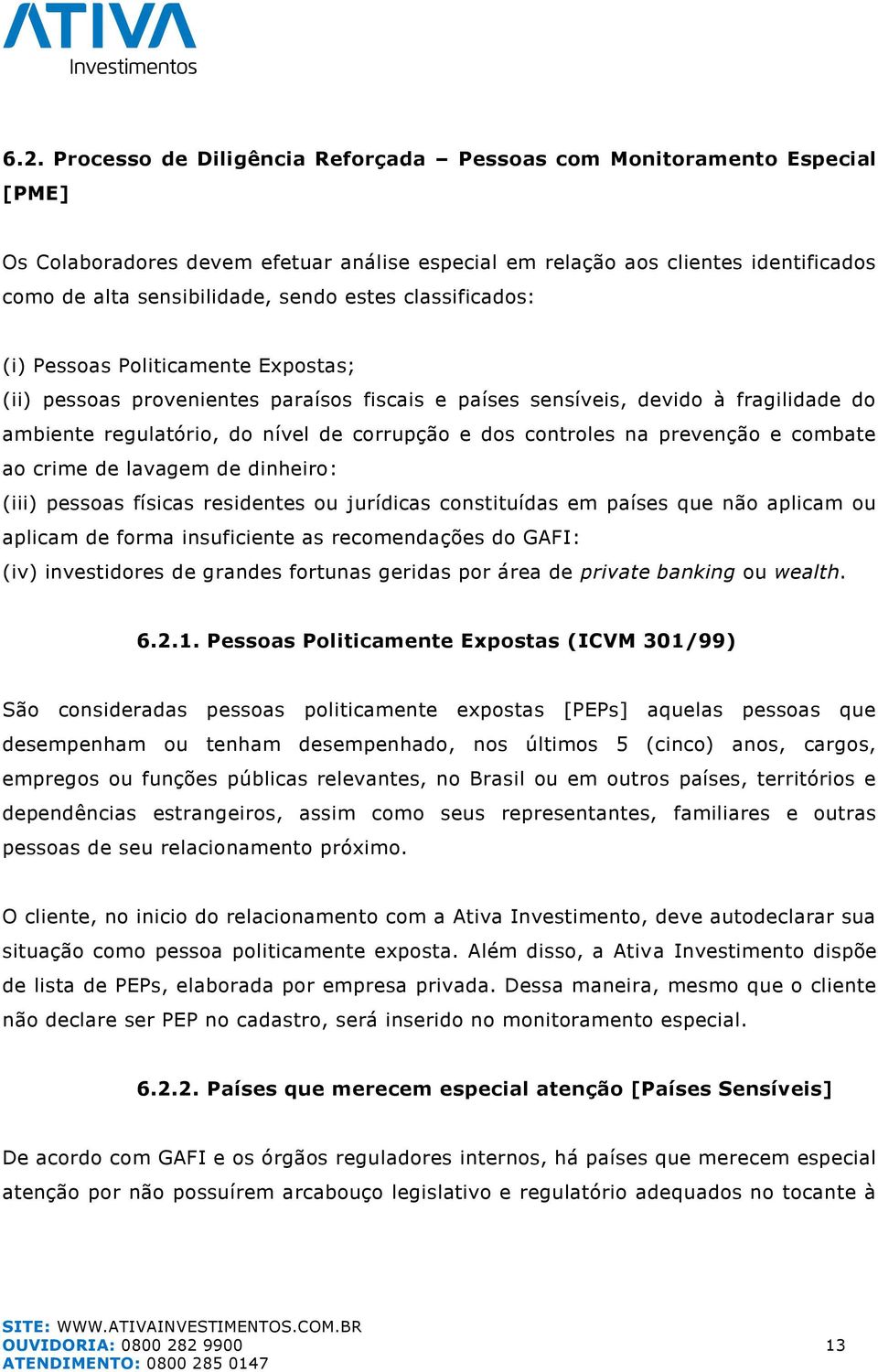 controles na prevenção e combate ao crime de lavagem de dinheiro: (iii) pessoas físicas residentes ou jurídicas constituídas em países que não aplicam ou aplicam de forma insuficiente as