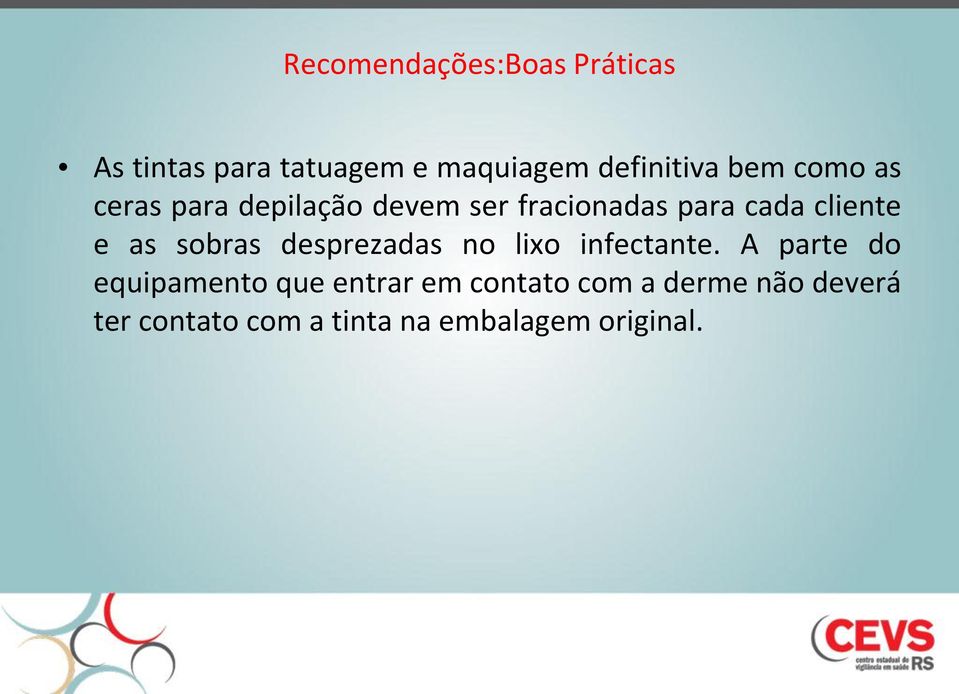 as sobras desprezadas no lixo infectante.