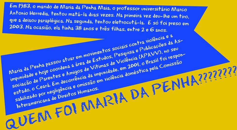 Maria da Penha passou atuar em movimentos sociais contra violência e a impunidade e hoje coordena a área de Estudos, Pesquisa e Publicações da Associação de Parentes e Amigos de