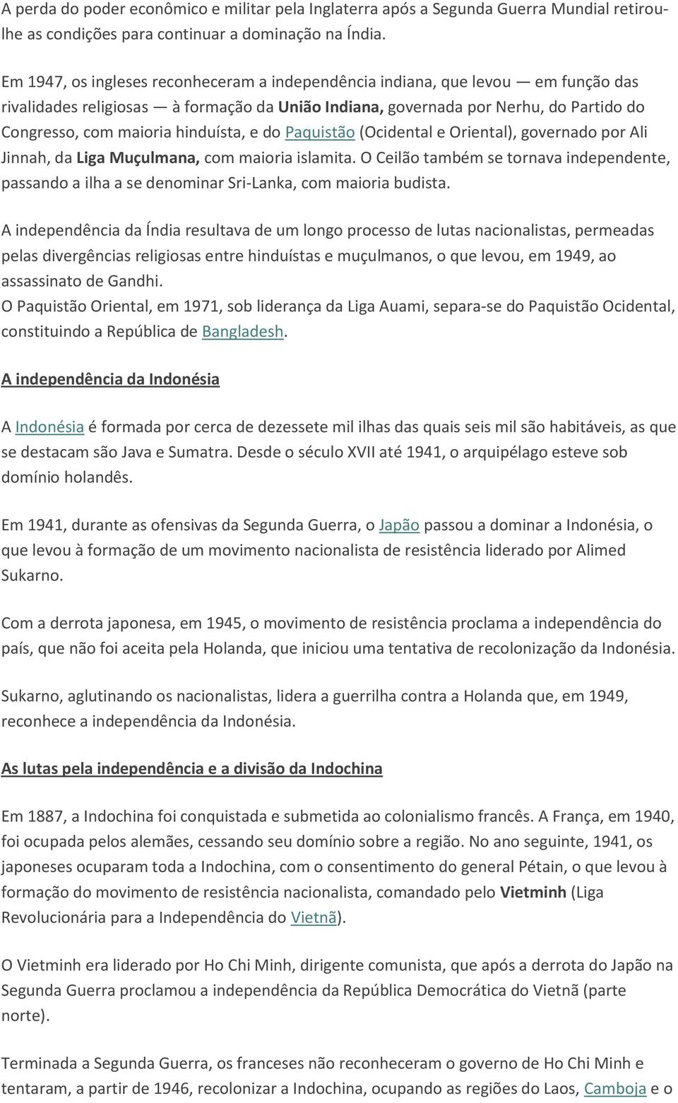 hinduísta, e do Paquistão (Ocidental e Oriental), governado por Ali Jinnah, da Liga Muçulmana, com maioria islamita.