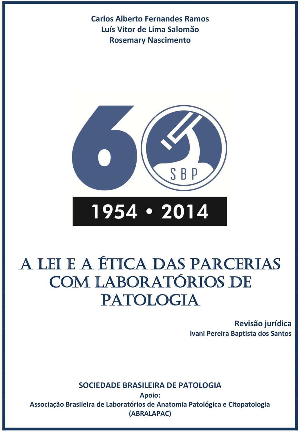 Ivani Pereira Baptista dos Santos SOCIEDADE BRASILEIRA DE PATOLOGIA Apoio: