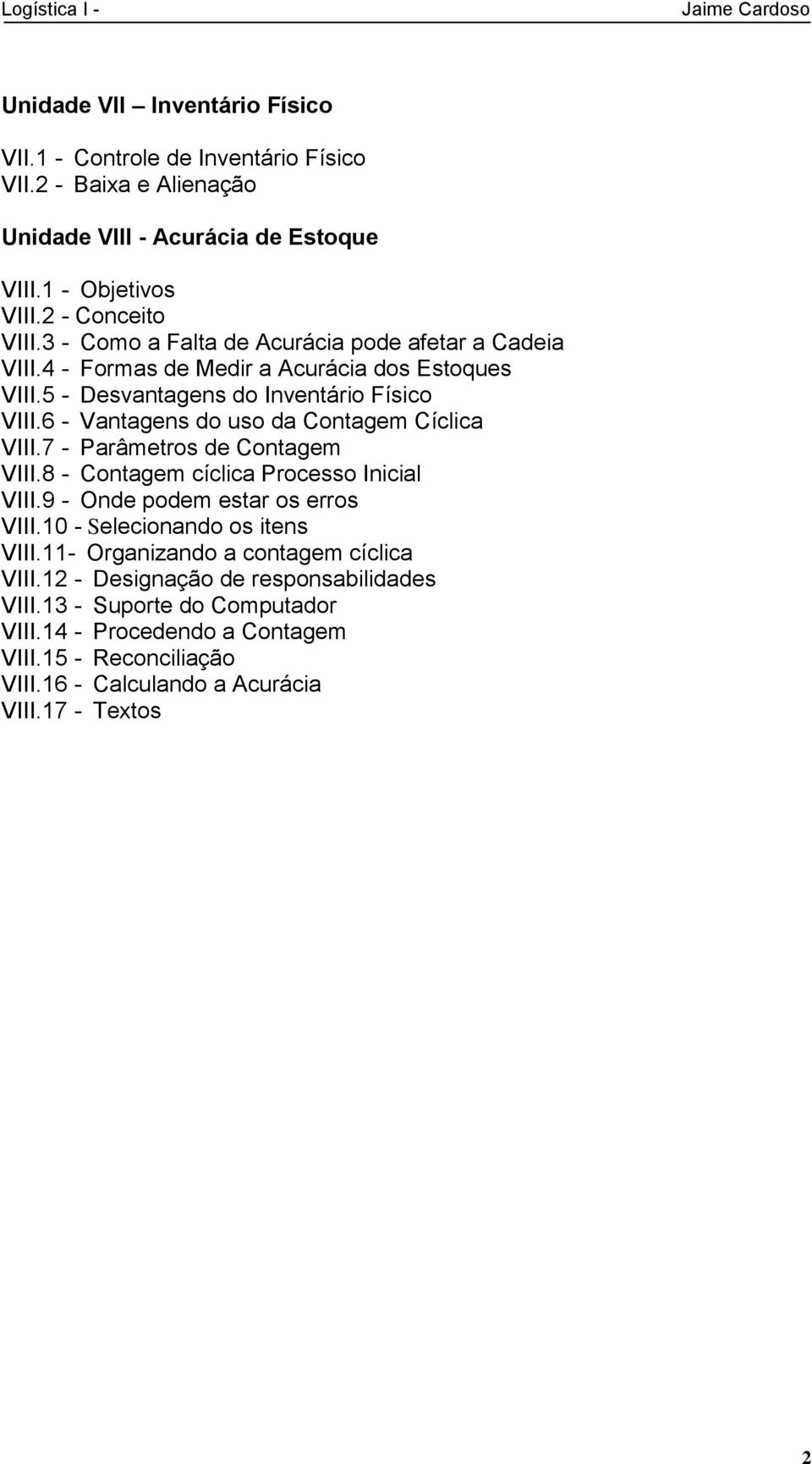 6 - Vantagens do uso da Contagem Cíclica VIII.7 - Parâmetros de Contagem VIII.8 - Contagem cíclica Processo Inicial VIII.9 - Onde podem estar os erros VIII.