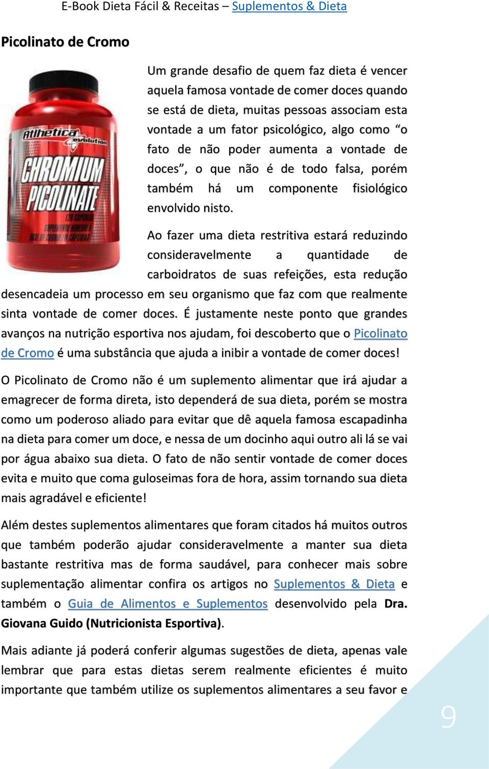 Ao fazer uma dieta restritiva estará reduzindo consideravelmente a quantidade de carboidratos de suas refeições, esta redução desencadeia um processo em seu organismo que faz com que realmente sinta