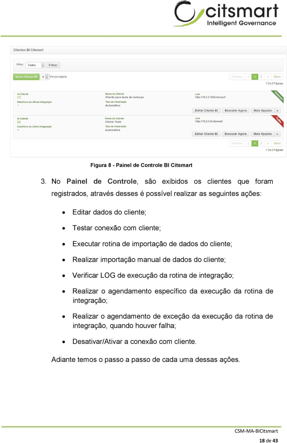 conexão com cliente; Executar rotina de importação de dados do cliente; Realizar importação manual de dados do cliente; Verificar LOG de execução da rotina de