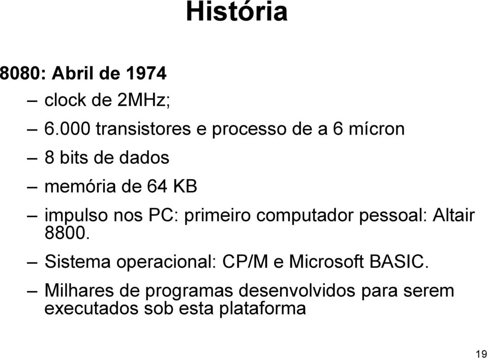 impulso nos PC: primeiro computador pessoal: Altair 8800.