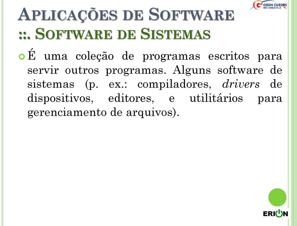 servir outros programas. Alguns software de sistemas (p. ex.