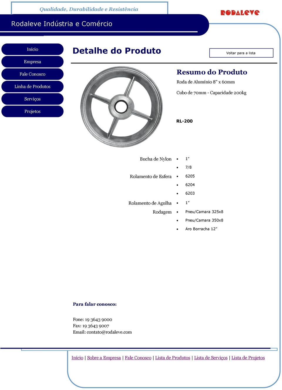 1 7/8 6205 6204 6203 1 Rodagem Pneu/Camara 325x8 Pneu/Camara