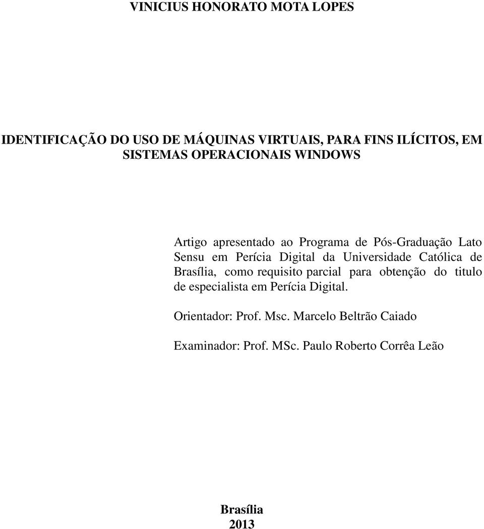 Universidade Católica de Brasília, como requisito parcial para obtenção do titulo de especialista em