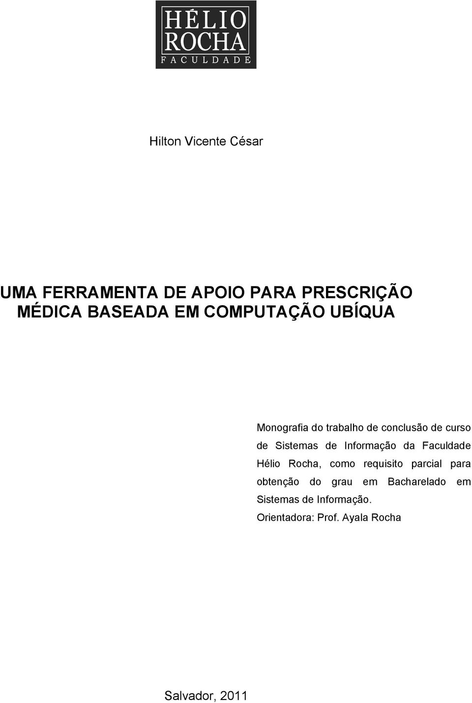 Informação da Faculdade Hélio Rocha, como requisito parcial para obtenção do grau