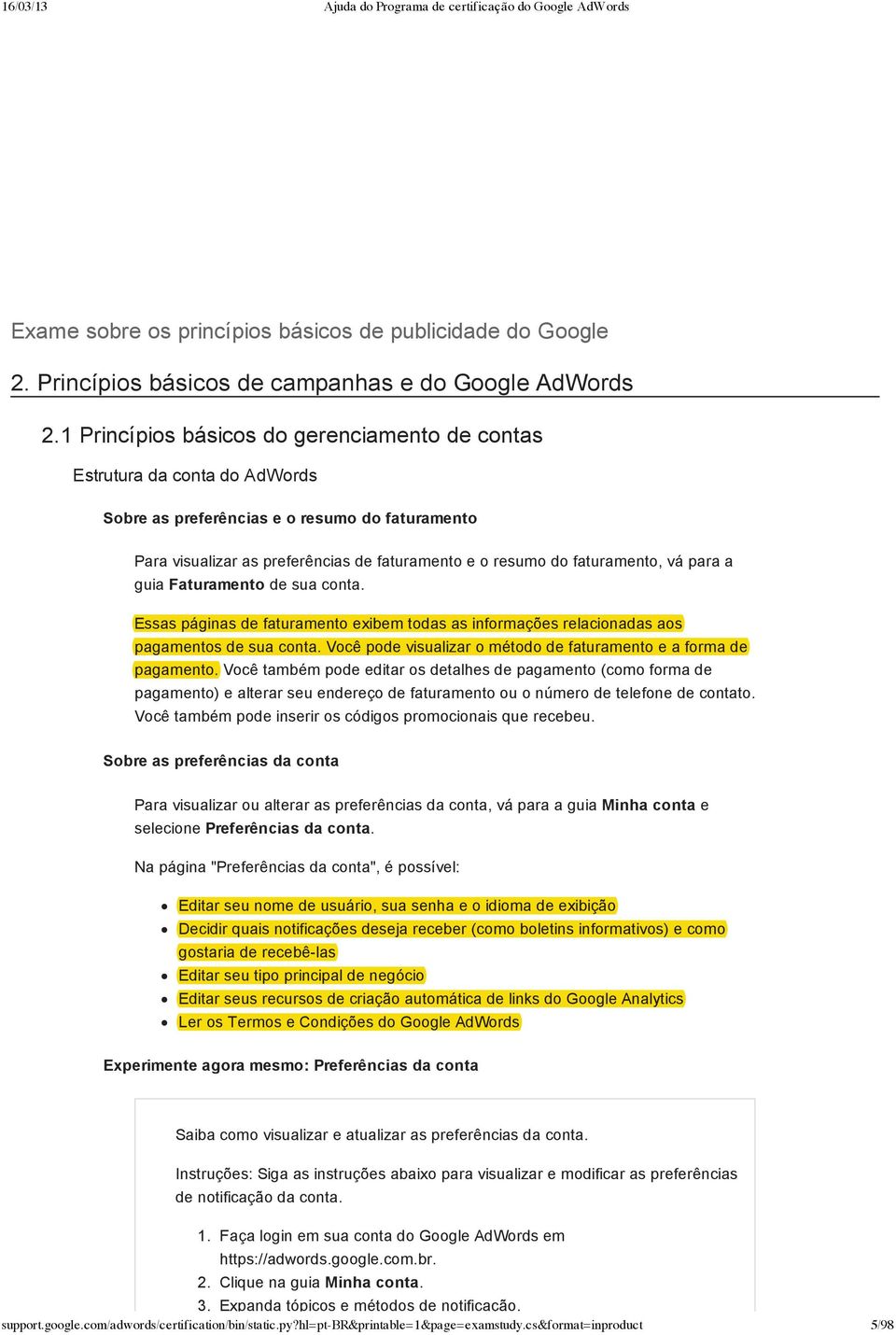 vá para a guia Faturamento de sua conta. Essas páginas de faturamento exibem todas as informações relacionadas aos pagamentos de sua conta.