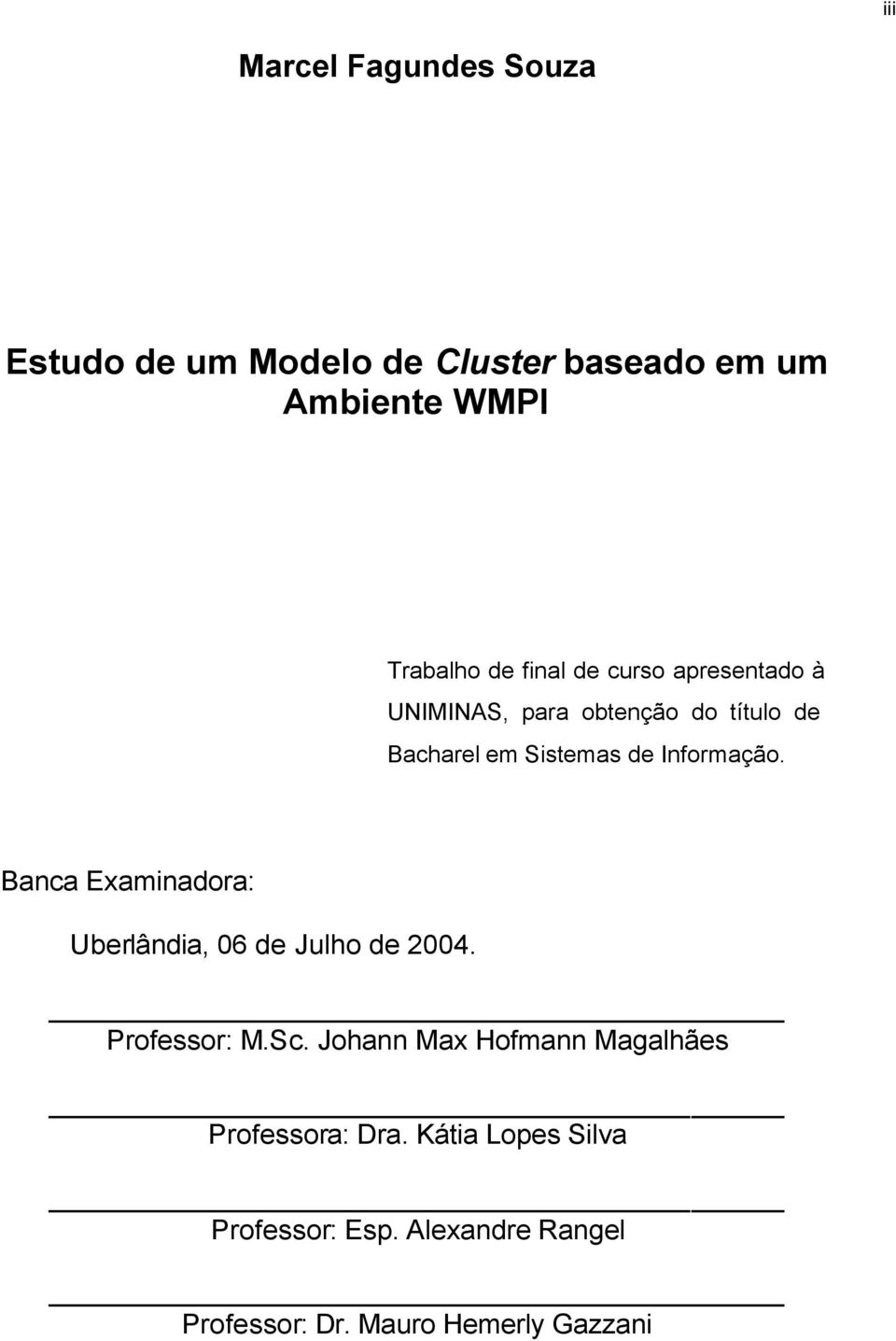 Banca Examinadora: Uberlândia, 06 de Julho de 2004. Professor: M.Sc.