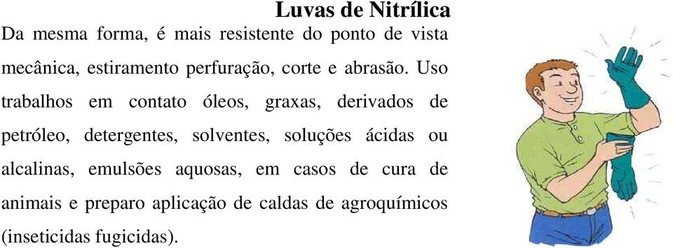 Uso trabalhos em contato óleos, graxas, derivados de petróleo, detergentes, solventes,