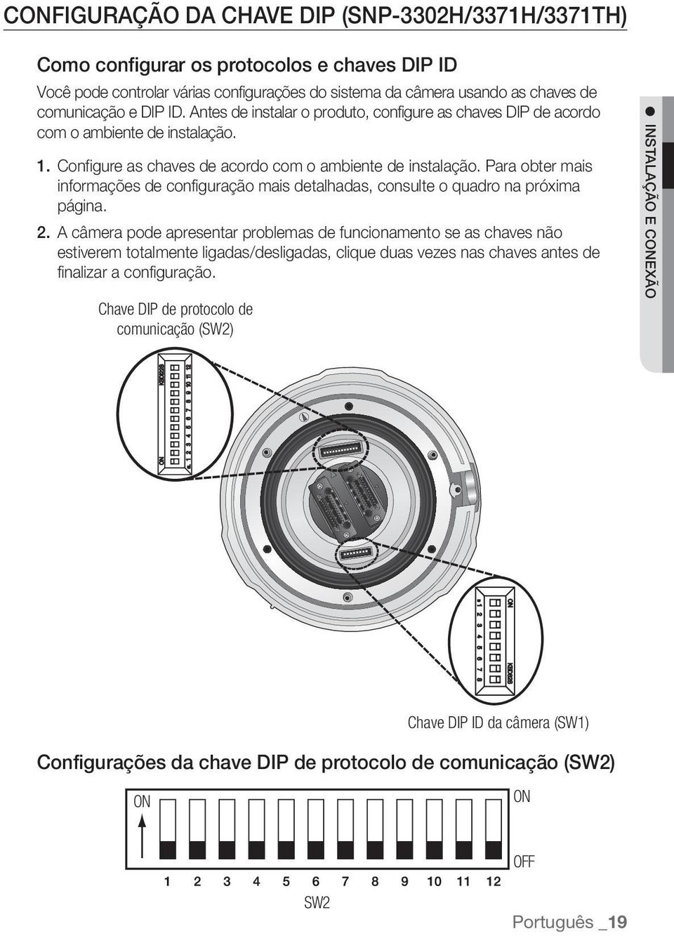 Para obter mais informações de configuração mais detalhadas, consulte o quadro na próxima página. 2.