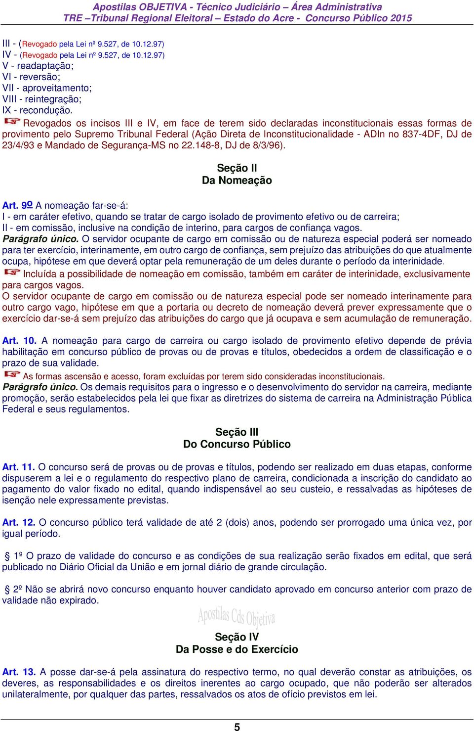 de 23/4/93 e Mandado de Segurança-MS no 22.148-8, DJ de 8/3/96). Seção II Da Nomeação Art.