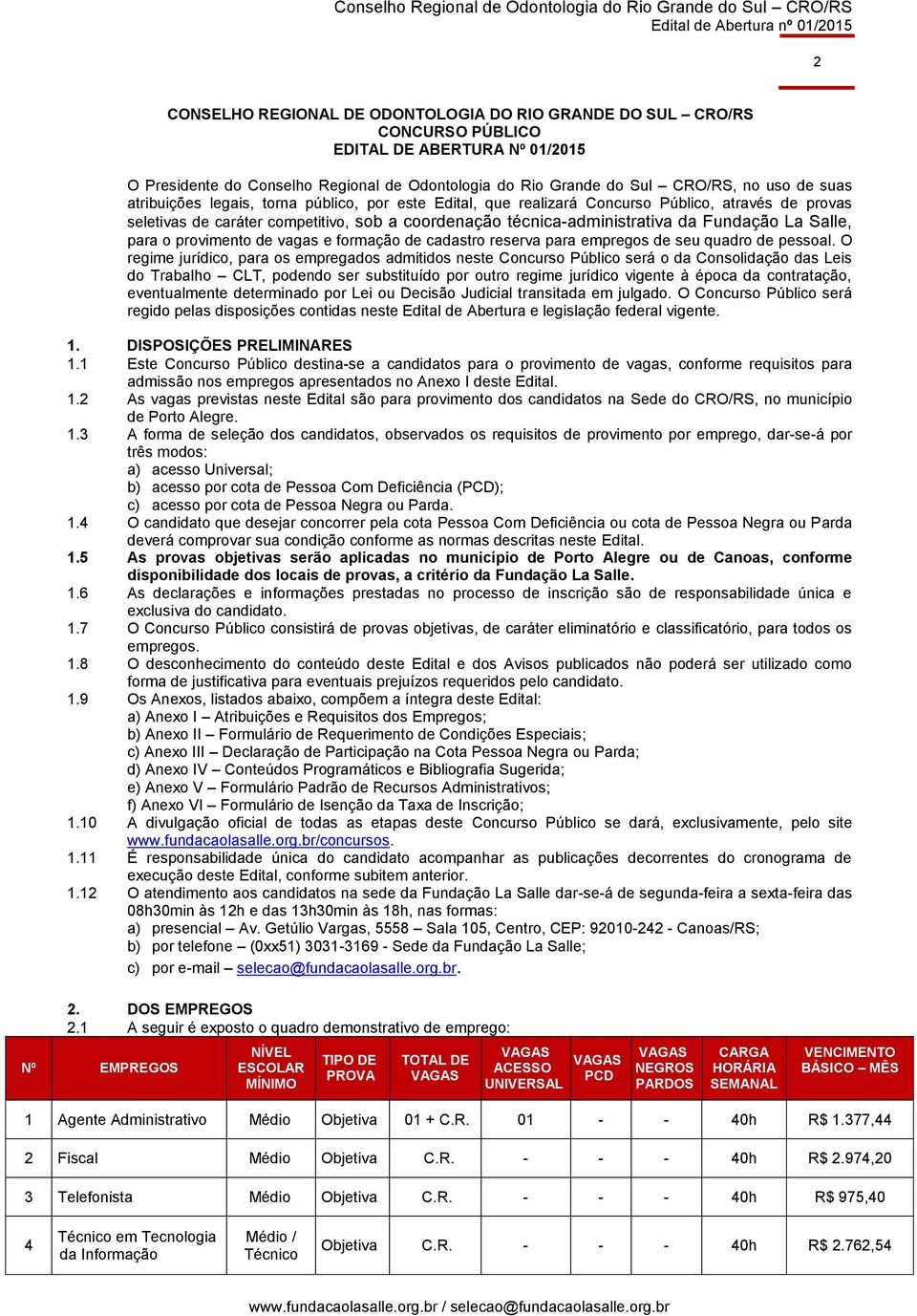 Salle, para o provimento de vagas e formação de cadastro reserva para empregos de seu quadro de pessoal.