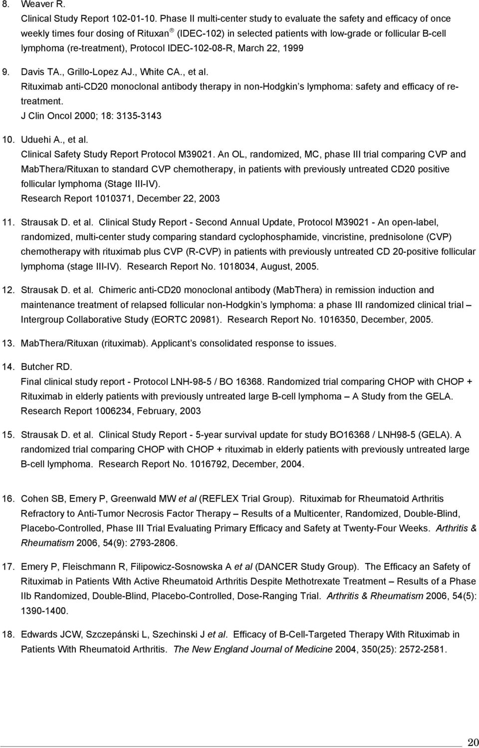 (re-treatment), Protocol IDEC-102-08-R, March 22, 1999 9. Davis TA., Grillo-Lopez AJ., White CA., et al.