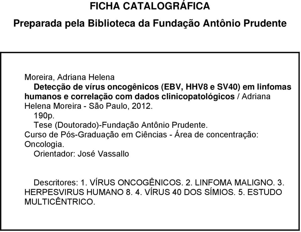 Tese (Doutorado)-Fundação Antônio Prudente. Curso de Pós-Graduação em Ciências - Área de concentração: Oncologia.