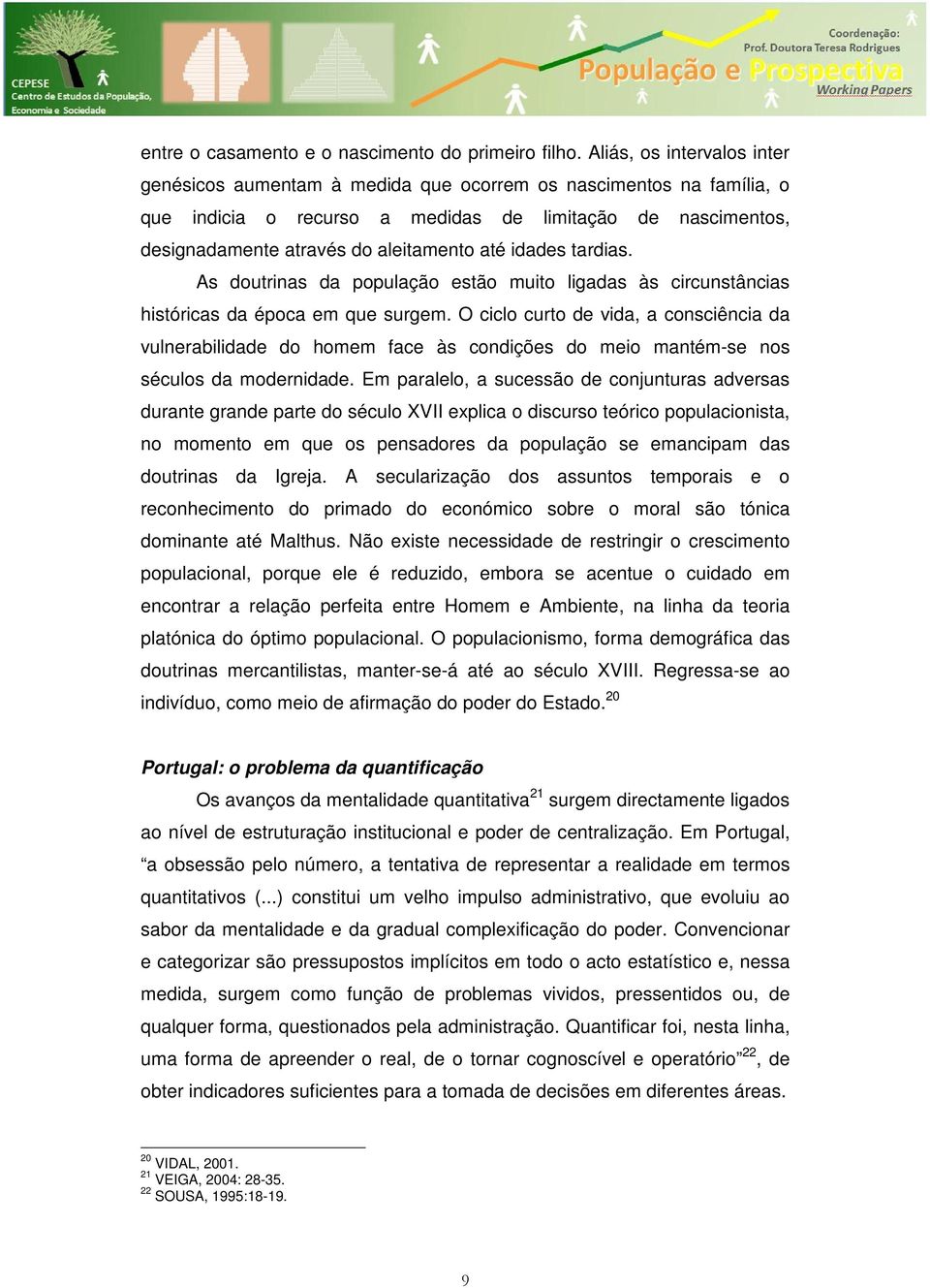 idades tardias. As doutrinas da população estão muito ligadas às circunstâncias históricas da época em que surgem.