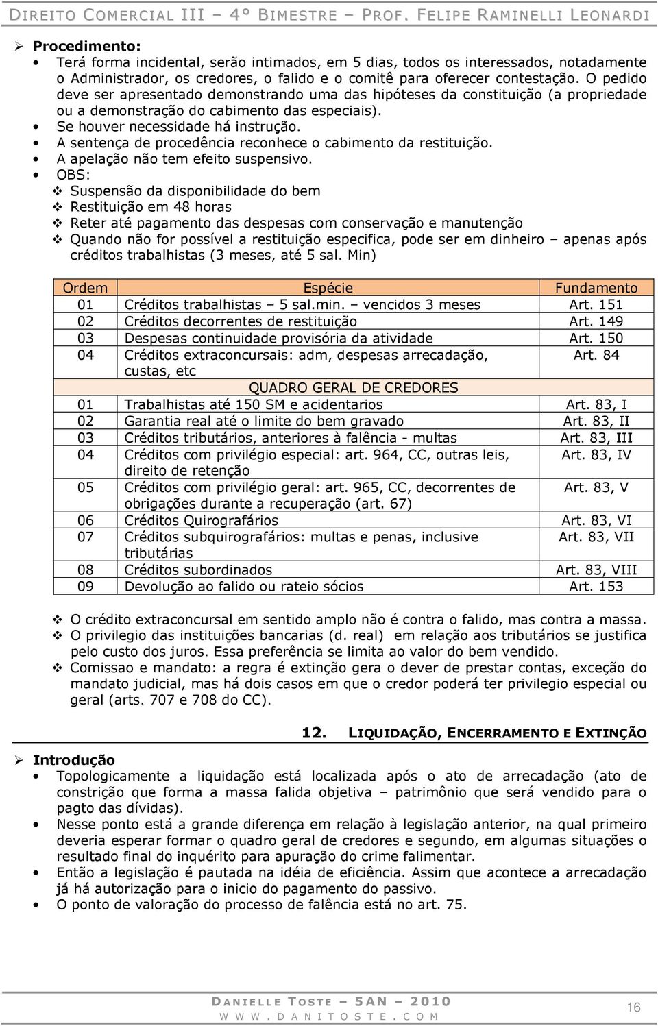 A sentença de procedência reconhece o cabimento da restituição. A apelação não tem efeito suspensivo.