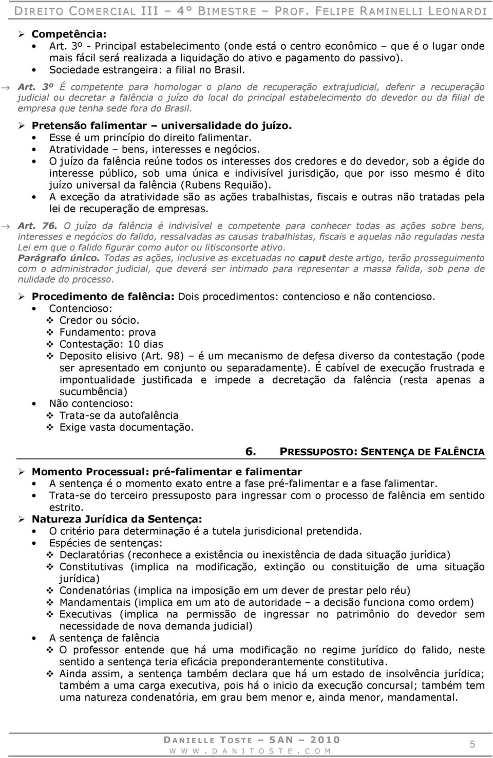 3º É competente para homologar o plano de recuperação extrajudicial, deferir a recuperação judicial ou decretar a falência o juízo do local do principal estabelecimento do devedor ou da filial de