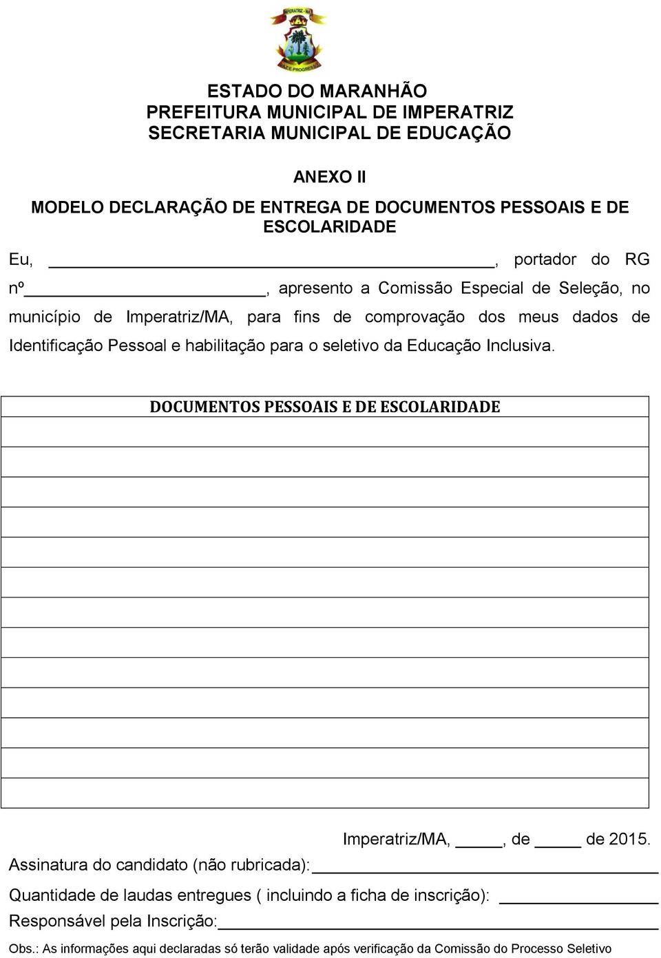 DOCUMENTOS PESSOAIS E DE ESCOLARIDADE Imperatriz/MA,, de de 2015.