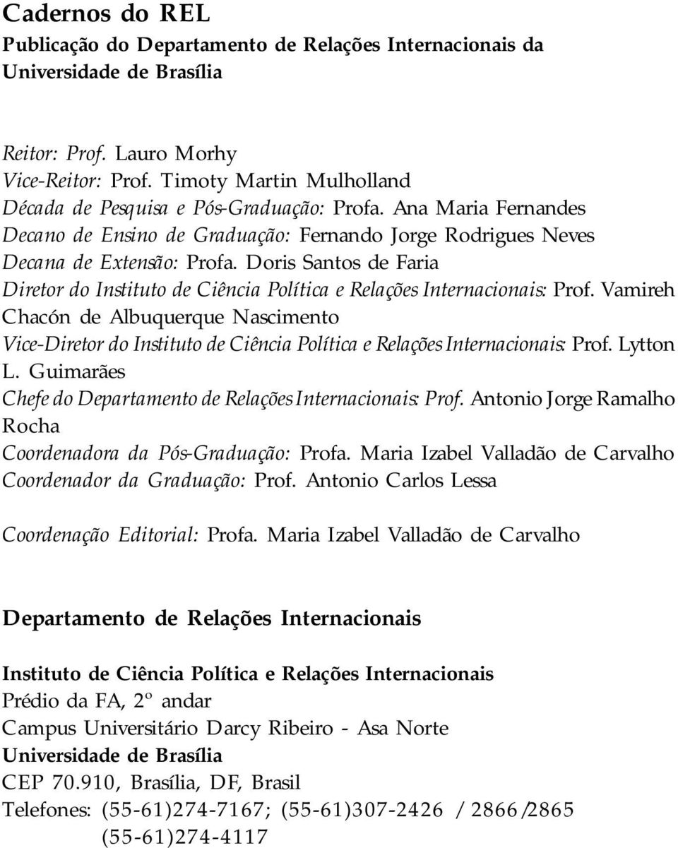 Doris Santos de Faria Diretor do Instituto de Ciência Política e Relações Internacionais: Prof.