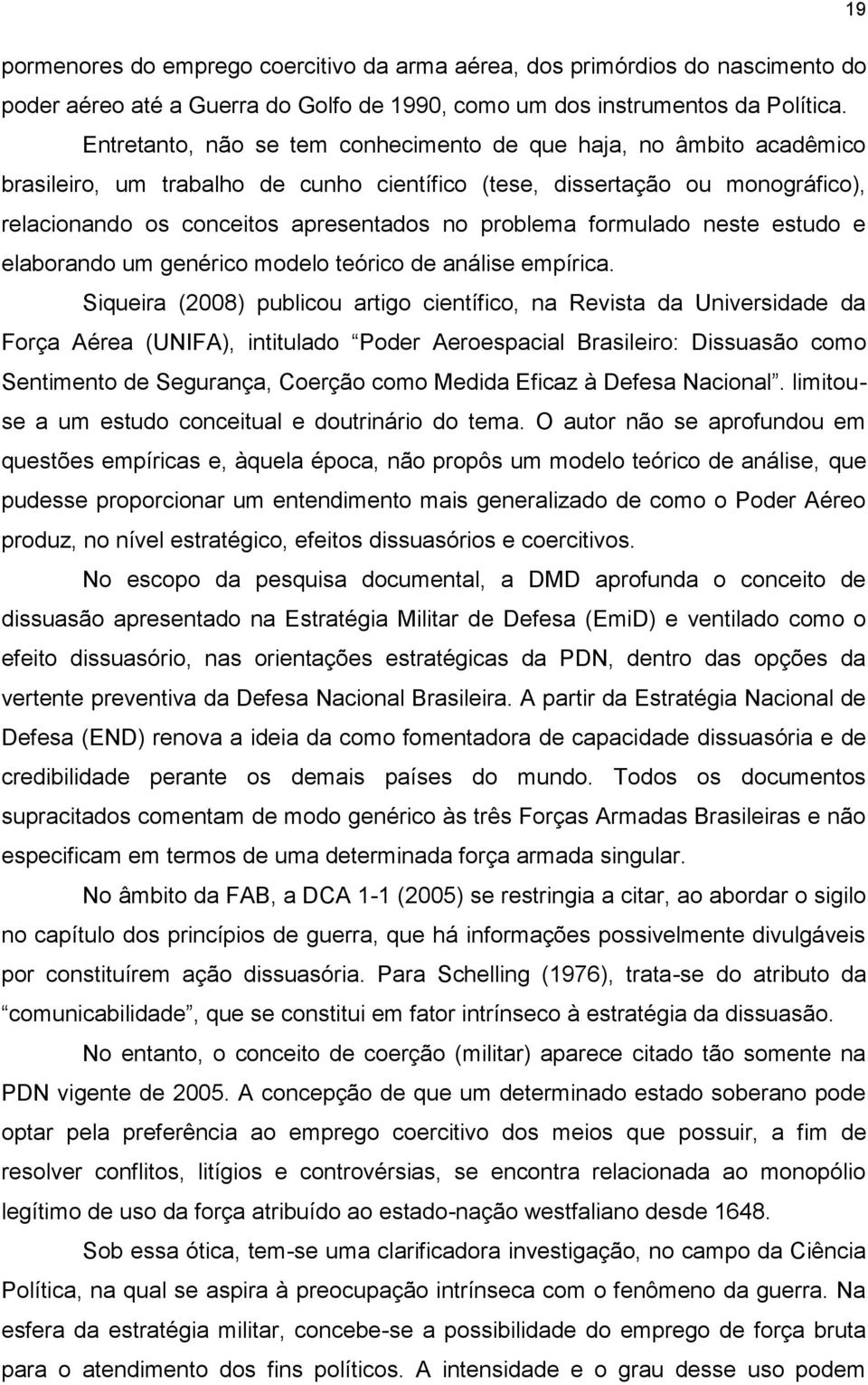 formulado neste estudo e elaborando um genérico modelo teórico de análise empírica.