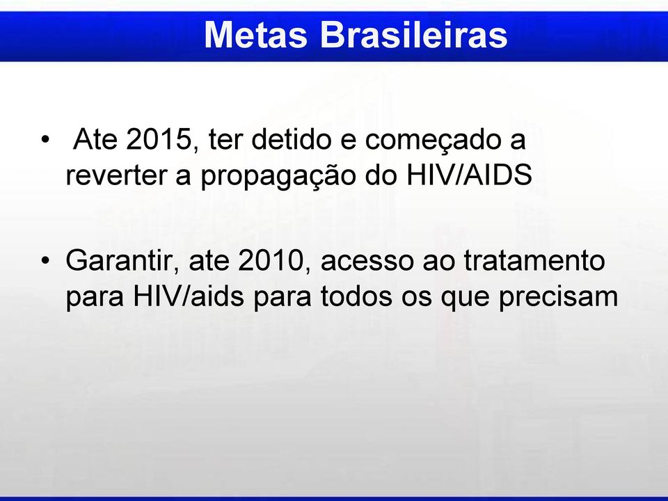 HIV/AIDS Garantir, ate 2010, acesso ao