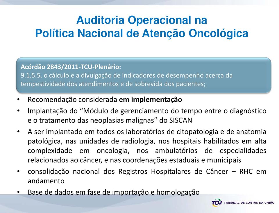 Implantação do Módulo de gerenciamento do tempo entre o diagnóstico e o tratamento das neoplasias malignas do SISCAN A ser implantado em todos os laboratórios de citopatologia e de